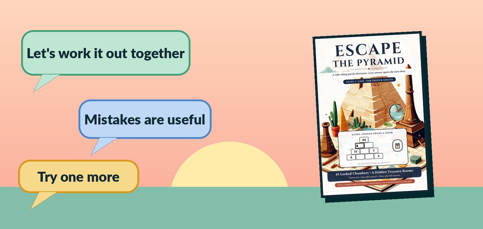 Three friendly speech bubbles saying Let's work it out together, Mistakes are useful and Try one more, over a calm sunrise, beside the cover of Escape the Pyramid, Level 1.