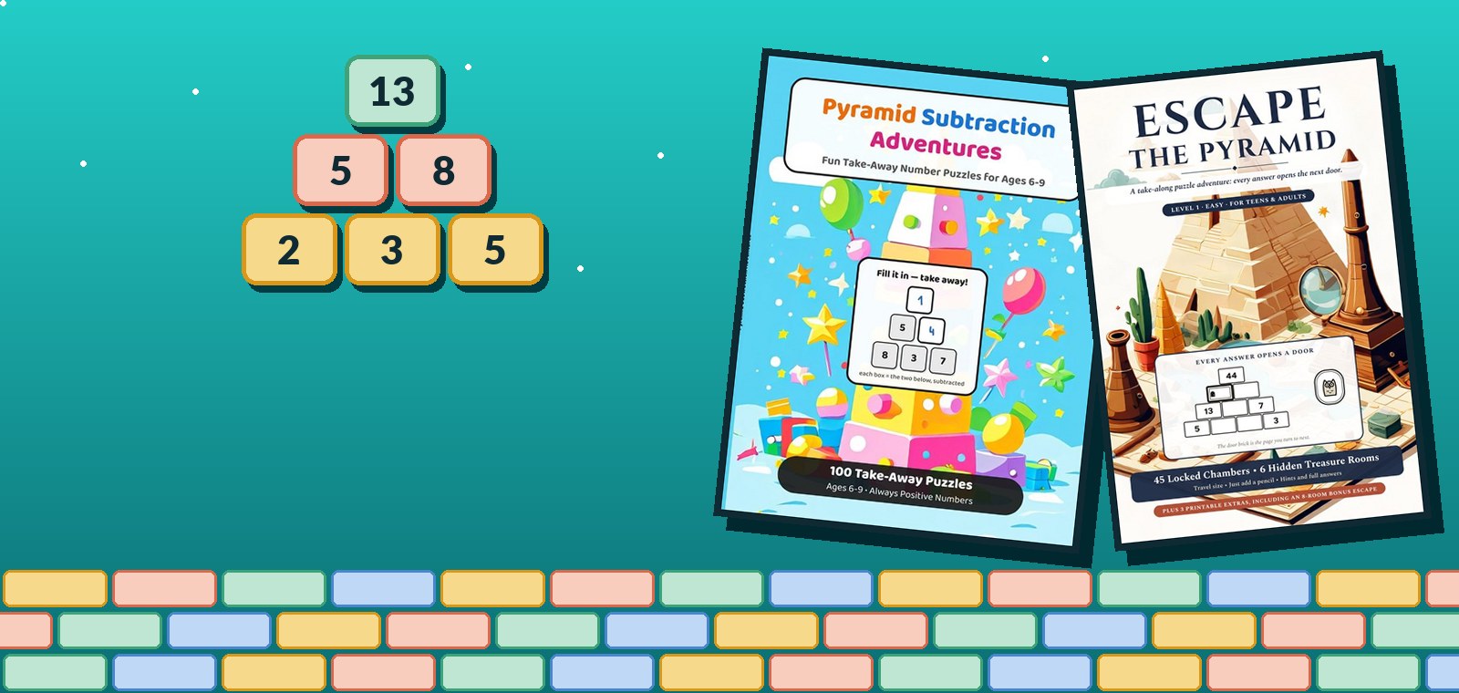 A small number pyramid with 13 at the top, 5 and 8 below it and 2, 3, 5 on the bottom row, beside the covers of Pyramid Subtraction Adventures and Escape the Pyramid Level 1, above a row of coloured bricks.