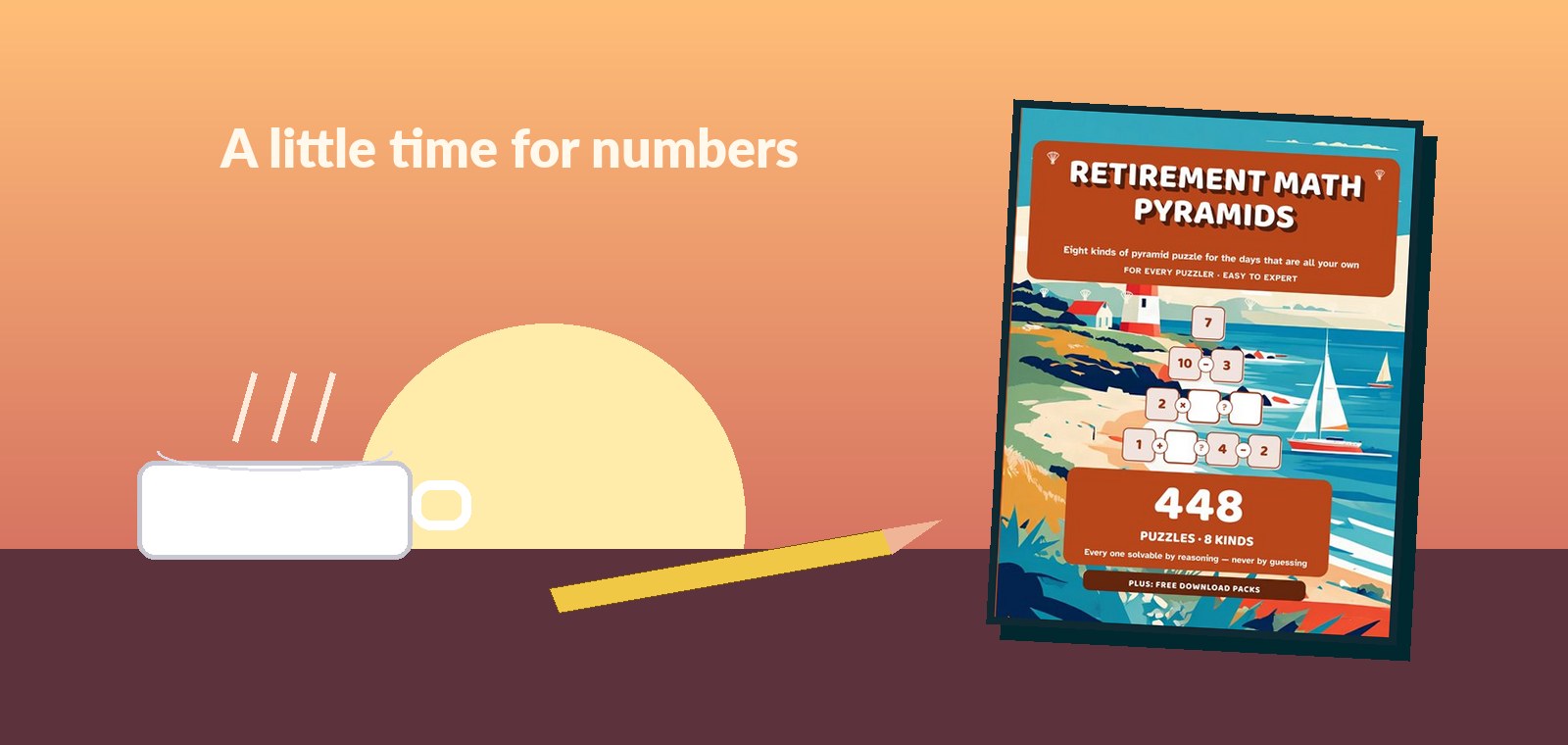 A sunset behind a cup of tea and a pencil, with the words A little time for numbers, beside the cover of Retirement Math Pyramids.